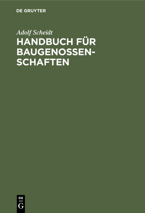 Handbuch für Baugenossenschaften von Scheidt,  Adolf