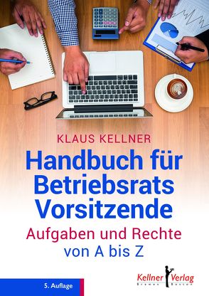 Handbuch für Betriebsratsvorsitzende von Kellner,  Klaus