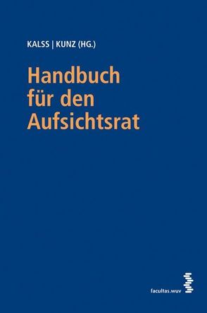 Handbuch für den Aufsichtsrat von Kalss,  Susanne, Kunz,  Peter