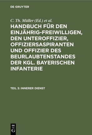 Handbuch für den Einjährig-Freiwilligen, den Unteroffizier, Offiziersaspiranten… / Innerer Dienst von Müller,  C. Th., Zwehl,  Th. v.