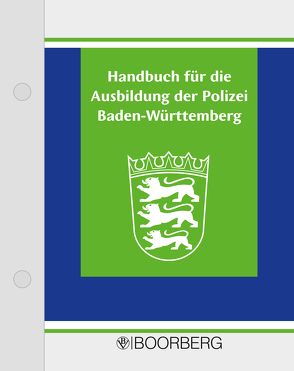 Handbuch für die Ausbildung der Polizei Baden-Württemberg von Astor,  Udo, Beck,  Hans, Brommer,  Philippe-Alexandre, Daubner,  Robert, Faulhaber,  Christoph, Hillenbrand,  Kurt, Hötzel,  Carolin, Liebl,  Hermann, Pick,  Alexander, Schönstedt,  Oliver, Wernert,  Manfred