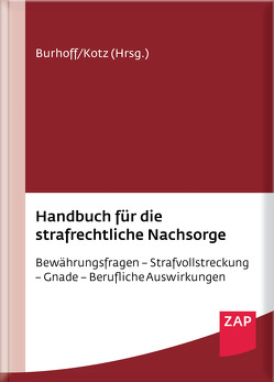 Handbuch für die strafrechtliche Nachsorge von Artkämper,  Heiko, Bahr,  Henning J., Barton,  Stephan, Burhoff,  Detlef, Glauch,  Arno, Herrmann,  Gunnar, Hillenbrand,  Thomas, Hunsmann,  Daniel, Jakobs,  Carola, Kalus,  Volker, Kotz,  Peter, Krause,  Lambert, Lemke-Küch,  Harald, Nobis,  Frank, Noltensmeier,  Silke, Pauka,  Benedikt, Piesskalla,  Michael, Röth,  Thomas, Schimmel,  Dominique, Schmidt-Clarner,  Roland, Schulz-Merkel,  Philipp, Steffgen,  Christian, Stephan,  Michael, Vogt,  Patrick, Volpert,  Joachim, Werning,  Niko