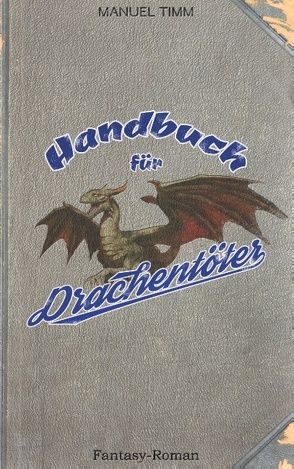 Handbuch für Drachentöter von Timm,  Manuel