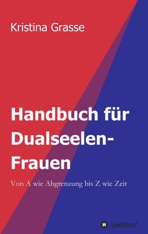 Handbuch für Dualseelen-Frauen von Grasse,  Kristina