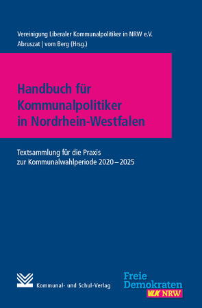 Handbuch für Kommunalpolitiker in Nordrhein-Westfalen von Abruszat,  Kai, Berg,  Joachim vom