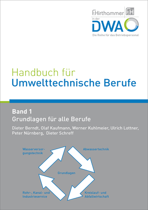 Handbuch für Umwelttechnische Berufe von Berndt,  Dieter,  (Schriftleitung), Kaufmann,  Olaf, Kuhlmeier,  Werner, Lottner,  Ulrich, Nürnberg,  Peter, Schreff,  Dieter