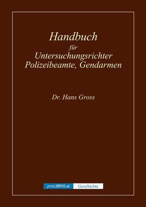 Handbuch für Untersuchungsrichter, Polizeibeamte, Gendarmen – Geschichte von proLIBRIS VerlagsgesmbH