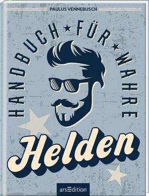 Handbuch für wahre Helden von Hamm,  Toni, Vennebusch,  Paulus