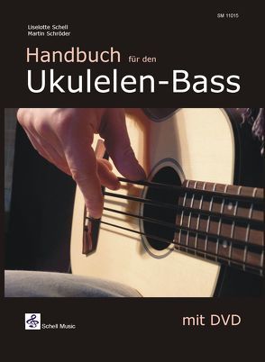 Handbuch für den Ukulelen-Bass von Schell,  Liselotte, Schröder,  Martin