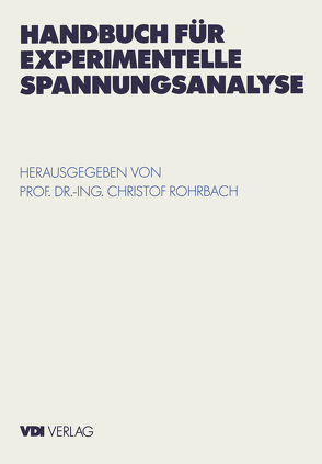 Handbuch für experimentelle Spannungsanalyse von Rohrbach,  Christof