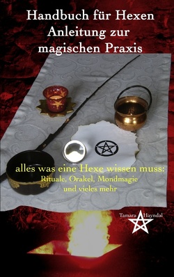 Handbuch für Hexen – Anleitung zur magischen Praxis von Hayndal,  Tamara