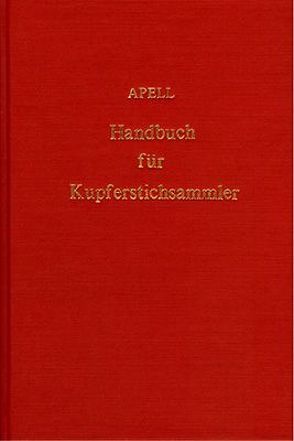 Handbuch für Kupferstichsammler von Apell,  Aloys