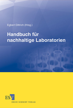 Handbuch für nachhaltige Laboratorien von Bauch,  Markus, Brock,  Thomas, Dittrich,  Egbert, Dürr,  Eberhard, Ell,  Tobias, Engel,  Oliver, Fränzel,  Wolfgang, Gasdorf,  Thomas, Glück,  Walter, Hammes,  Markus, Heinekamp,  Christoph, Krause,  Stefan, Kühne,  Andreas, Lischke,  Thomas, Lüdi,  Hansjürg, Martens,  Helmut, Merten,  Ines, Mohr,  Bernhard, Müller,  Ina Maria, Nuhn,  Andreas, Özcan,  Ali Yetkin, Petri,  Jörg, Runge,  Fritz, Rydzewski,  Roland, Schiemenz,  Berthold, Schubert,  Bernd, Staniszewski,  Michael, Teufelhart,  Norbert, Völk,  Christian, Wermelinger,  Franz, Winter,  Burkhard, Zeltner,  Hermann