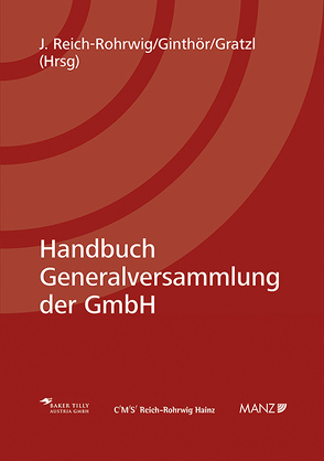 Handbuch Generalversammlung der GmbH von Ginthör,  Oliver, Gratzl,  Martin, Reich-Rohrwig,  Johannes