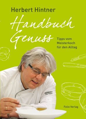 Handbuch Genuss von Blickle,  Frieder, Franzke,  Sonja, Hintner,  Herbert, Kötz,  Kathrin, Thuile,  Paul