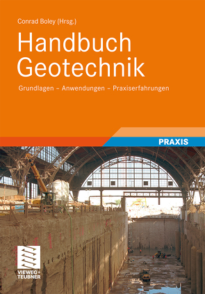 Handbuch Geotechnik von Adam,  Dietmar, Bente,  Sonja, Boley,  Conrad, Börger,  Roland, Dausch,  Gebhard, Englert,  Klaus, Entenmann,  Winfried, Ferrari,  Helmut, Fuchs,  Bastian, Haack,  Alfred, Marte,  Roman, Meier,  Claas, Meyer,  Friederike, Morgen,  Karl, Scharinger,  Florian, Schmitz,  Stefan, Schuppener,  Bernd, Stelzig,  Siegfried, Trunk,  Ulrich, Waibel,  Paul, Wehr,  Jimmy, Zimbelmann,  Jörg, Zou,  Yazhou