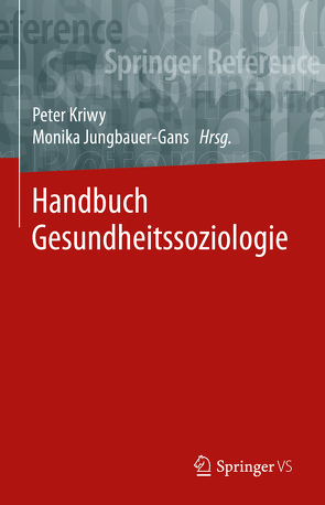 Handbuch Gesundheitssoziologie von Jungbauer-Gans,  Monika, Kriwy,  Peter