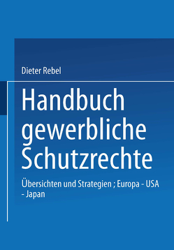 Handbuch Gewerbliche Schutzrechte von Rebel,  Dieter