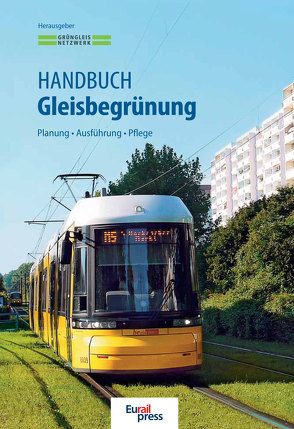 Handbuch Gleisbegrünung von Grüngleisnetzwerk, Kappis,  Christel, Reichenbacher,  Karsten, Schreiter,  Hendrikje