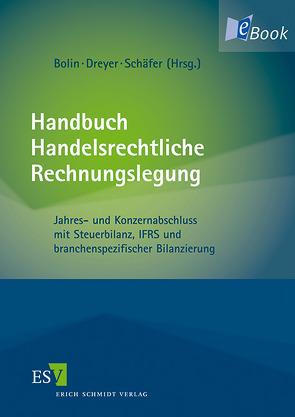 Handbuch Handelsrechtliche Rechnungslegung von Bolin,  Manfred, Breithecker,  Volker, Brösel,  Gerrit, Brosig,  Miriam, Büchel,  Alexander, Dickau,  Karl-Heinz, Dreyer,  Heinrich, Eibelshäuser,  Beate, Fink,  Christian, Haegler,  Olaf, Haussmann,  Kai, Hüttche,  Tobias, Krüger,  Karl-Michael, Kuhlkamp,  Miriam, Loitz,  Rüdiger, Lütkehoff,  Andrea, Ott,  Eckhard, Pollmann,  Thomas, Radde,  Jens, Schäfer,  Andreas, Schneider,  Jürgen, Schnitzerling,  Claus, Stahl,  Silvana, Teutloff,  Thomas, Theile,  Carsten, Toebe,  Marc, Ull,  Thomas, van den Eynden,  Britta, Wesch,  Thorsten, Weyers,  Marc, Wirtz,  Holger, Withus,  Karl-Heinz, Zeyer,  Fedor