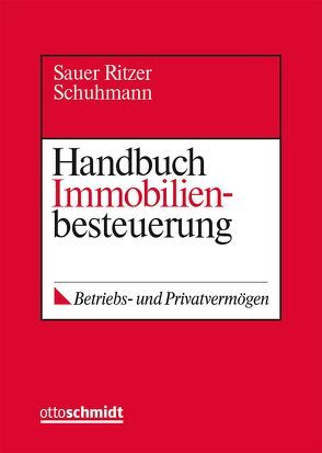 Handbuch Immobilienbesteuerung von Meyer,  Bernd, Ritzer,  Herbert, Sauer,  Otto, Schuhmann,  Helmut