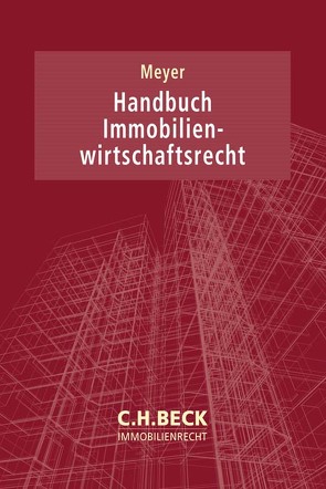 Handbuch Immobilienwirtschaftsrecht von Achtermann,  Tamara, Baer,  Ron, Birkan,  Caglayan, Böckenholt,  Rudolf, Bruhns,  Malte, Burkert,  Bernhard, Eckl,  Petra, Enaux,  Christoph, Fortmann,  Michael, Franke,  Monique, Freidank,  Adrian, Gohrke,  Thomas, Grüner,  Johannes, Hasenclever,  Pauline, Hollung,  Bodo, Huperz,  Philip, Just,  Tobias, Klausch,  Johannes, Koch,  Dirk, Kottmann,  Matthias, Kramer,  Robert, Kunkel,  Michael, Laas,  Bernhard, Lichtenberg,  Christoph, Ludgen,  Martin, Meier,  Achim, Meyer,  Guido, Mitzkait,  Anika, Mont,  Ivo du, Muschter,  Liane, Nagel,  Markus, Oertel,  Klaus, Pahl,  Daniel, Pape,  Ulf-Dieter, Reichelt,  Juliane, Reimann,  Sabine, Richter,  Stefan, Rösch,  Florian, Schepers,  Verena, Schewick,  Florian van, Schlapka,  Stefan J., Schönnenbeck,  Philipp, Stein,  Laura Christin, Stenzel,  Dennis, Steuber,  Martin, Stock,  Stefan, Strelczyk,  Christoph, Szesny,  André-M., Tigges,  Damian, Vogel,  Kurt, Wachendorf,  Nadine, Wagner,  Carsten, Wetzler,  Christoph F, Wiedenbusch,  Oliver, Wienhues,  Sigrid, Zentis,  Sascha