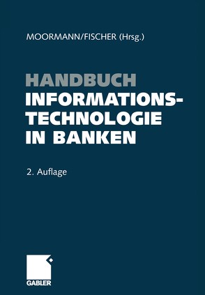 Handbuch Informationstechnologie in Banken von Fischer,  Thomas, Moormann,  Jürgen