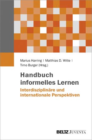 Handbuch informelles Lernen von Burger,  Timo, Harring,  Marius, Witte,  Matthias D