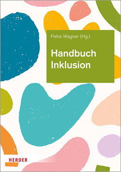 Handbuch Inklusion von Beyersdorff,  Sabine, Boldaz-Hahn,  Stefani, Derman-Sparks,  Louise, Dommel,  Christa, Gerlach,  Stephanie, Höhme-Serke,  Evelyne, Keller,  Monika, Kobelt-Neuhaus,  Daniela, Krause,  Anke, Richter,  Antje, Ritz,  ManuEla, Rohrmann,  Tim, Schallenberg-Diekmann,  Regine, Sikcan,  Serap, Sulzer,  Annika, Wagner,  Petra