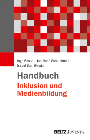 Handbuch Inklusion und Medienbildung von Bosse,  Ingo, Schluchter,  Jan-René, Zorn,  Isabel