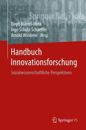 Handbuch Innovationsforschung von Blättel-Mink,  Birgit, Schulz-Schaeffer,  Ingo, Windeler,  Arnold