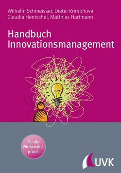 Handbuch Innovationsmanagement von Hartmann,  Matthias, Hentschel,  Claudia, Krimphove,  Dieter, Schmeisser,  Wilhelm