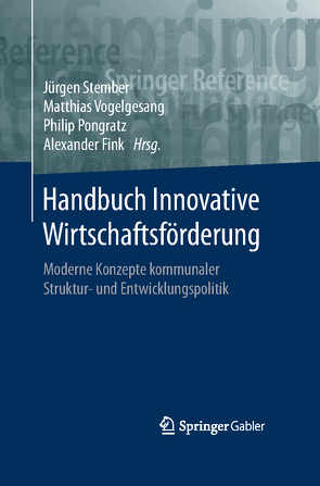 Handbuch Innovative Wirtschaftsförderung von Fink,  Alexander, Pongratz,  Philip, Stember,  Jürgen, Vogelgesang,  Matthias