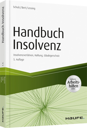 Handbuch Insolvenz – inkl. Arbeitshilfen online von Bert,  Ulrich, Lessing,  Holger, Schulz,  Dirk