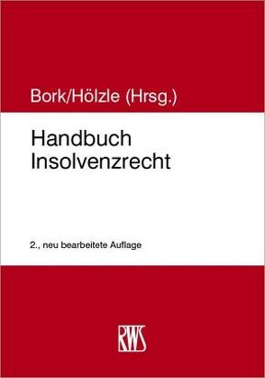 Handbuch Insolvenzrecht von Bork,  Reinhard, Hölzle,  Gerrit