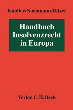 Handbuch Insolvenzrecht in Europa von Barlowski,  Michal, Bitzer,  Fabian, Blank,  Stefan, Duursma-Kepplinger,  Henriette-Christine, Frieß,  Michael, Geissler,  Dennis, Grofová,  Lenka, Heinel,  Bastian, Heydenreuter,  Reinhard, Hobelsberger,  Alexander, Jobst,  Simon, Kimakovsky,  Vladislav, Kindler,  Peter, Kluth,  David, Magers,  Jens, Mintzlaff,  Nils, Nachmann,  Josef, Oberhammer,  Paul, Psaroudakis,  Georgios, Rodriguez,  Rodrigo, Rumpf,  Christian, Schillig,  Michael, Schwaighofer,  Sonja, Sipos,  Norbert, Spranger,  Nicole, Steinmetz,  Alexander, Wagner,  Christian, Wienold,  Olesya, Witthöft,  Falk, Yilmaz,  Ejder, Yukhnin,  Alexsey