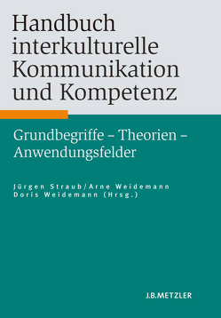 Handbuch interkulturelle Kommunikation und Kompetenz von Straub,  Jürgen, Weidemann,  Arne, Weidemann,  Doris