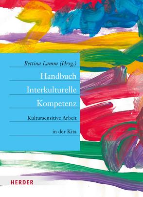 Handbuch Interkulturelle Kompetenz von Bereznai,  Anja, Borke,  Jörn, Bossong,  Laura, Decker,  Swantje, Dintsioudi,  Anna, Döge,  Paula, Gernhardt,  Ariane, Gloger-Wendland,  Kerstin, Gundlach,  Helga Barbara, Herrmann,  Karsten, Kiso,  Carolin, Kleis,  Astrid, Korte-Rüther,  Maria, Lamm,  Bettina, Leyendecker,  Birgit, Lüdtke,  Ulrike, Pejic,  Lena, Reekers,  Helga, Röhling,  Gisela, Sauerhering,  Meike, Schroeder,  Lisa, Schwentesius,  Anja, Stitzinger,  Ulrich, Westphal,  Manuela, Zängle,  Annette, Zimmer,  Renate