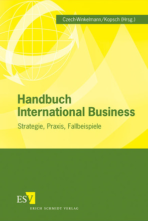 Handbuch International Business von Andrich,  René, Bamberger,  Gustel, Böhm,  Thomas, Boving,  Dagmar, Büchner,  Mirko, Czech-Winkelmann,  Susanne, Detzer,  Klaus, Dexheimer,  Jens, Engler-Smith,  Martina, Giesel,  Franz, Happersberger,  Markus, Harbecke,  Barbara, Herrmann,  Andreas, Kießler,  Kai-Kristian, Knell,  Wolfgang, Kopsch,  Anke, Laudien,  Sven, Lenel,  Andreas, Lipponer,  Alexander, Lippuner,  Manuela, Lütke Schwienhorst,  Rudolf, Martens,  Thomas, Mendel,  Matthias, Müller-Graff,  Peter Christian, Neises,  Gudrun, Neugart,  Michael, Nordmeier,  Carl Friedrich, Oesterle,  Michael-Jörg, Pollak,  Timm-Peter, Range,  Nicolle, Rosenbauer,  Thomas, Scheible,  Daniel, Schulginn,  Safiye, Sinn,  Uwe-Michael, Stirböck,  Claudia, Stratmann,  Christian, Türck,  Rainer, Willmann-Lemcke,  Juliane