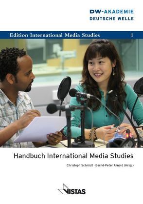 Handbuch International Media Studies von Arnold,  Bernd-Peter, Bruckner,  Saskia-Valeska, Feilcke,  Adelheid, Karg,  Thorsten, Lucas,  Grahame, Mützenich,  Rolf, Quaile-Kersken,  Irene, Schaeffer,  Ute, Schellpeper,  Almuth, Schmidt,  Christoph, Sponar,  Karla