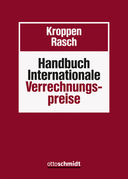 Handbuch Internationale Verrechnungspreise von Becker,  Helmut, Dawid,  Roman, Ebering,  Alexander, Eigelshoven,  Axel, Hülshorst,  Jörg, Kroppen,  Heinz-Klaus, Mank,  Katharina, Nientimp,  Axel, Rasch,  Stephan, Renaud,  Simon, Roeder,  Achim, Schreiber,  Rolf, Tomson,  Susanne