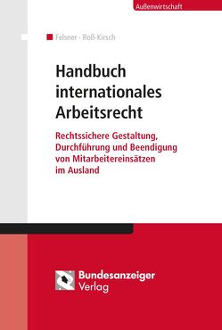 Handbuch internationales Arbeitsrecht (E-Book) von Felsner,  Marcus, Roß-Kirsch,  Nadja