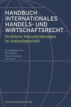 Handbuch Internationales Handels- und Wirtschaftsrecht von Bommer,  Florian, Brunner,  Raphael, Courvoisier,  Maurice, Drenckhan,  Helke, Ehle,  Bernd, Frick,  Jürg, Gassmann,  Richard, Ghadiali Gersbach,  Vera, Hanebrink,  Jens, Härtsch,  Theodor, Hasler,  Daniel, Heuberger,  Reto, Hoffet,  Franz, Hotz,  Sandra, Janser,  Jacqueline, Köppel,  Christoph, Kuhn,  Daniel, Lehne,  Jens, Licci,  Sara, Meyer,  Bettina, Münch,  Peter, Passadelis,  Nicolas, Probst,  Franz, Rohn,  Patrick, Romerio,  Flavio, Schneider,  Michael E., Strobel,  Eva-Maria, Wedde,  Rainer, Wirth,  Annina, Wuersch,  Daniel A., Zogg,  Christoph