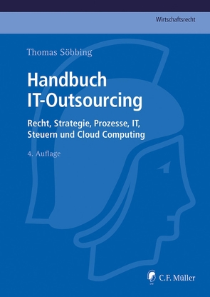 Handbuch IT-Outsourcing von Dechamps,  Catherine, Frase,  Henning LL.M., Fritzemeyer,  Wolfgang LL.M., Funk,  Axel, Heinbuch,  Holger, Schmidl,  Michael LL.M. Eur., Schrey,  Joachim, Söbbing,  Thomas LL.M.