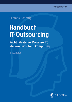 Handbuch IT-Outsourcing von Dechamps,  Catherine, Frase,  LL.M.,  Henning, Fritzemeyer,  LL.M.,  Wolfgang, Funk,  Axel, Heinbuch,  Holger, Schmidl,  LL.M. Eur.,  Michael, Schrey,  Joachim, Söbbing,  LL.M.,  Thomas