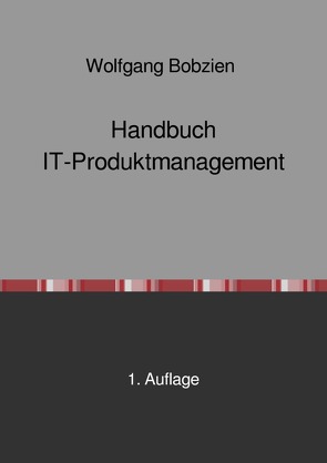 Handbuch IT-Produktmanagement von Bobzien,  Wolfgang