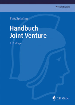 Handbuch Joint Venture von Abt,  Amelie, Arlt,  Bernhard, Bader,  Axel, Bergmann,  Michael K., Billing,  Tom, Fett,  Torsten, Matthieß,  Karsten, Nacimiento,  Patricia, Spiering,  Christoph LL.M., Thum,  Rainer, Westermann,  Kathrin