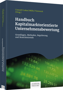 Handbuch Kapitalmarktorientierte Unternehmensbewertung von Crasselt,  Nils, Lukas,  Elmar, Mölls,  Sascha, Timmreck,  Christian