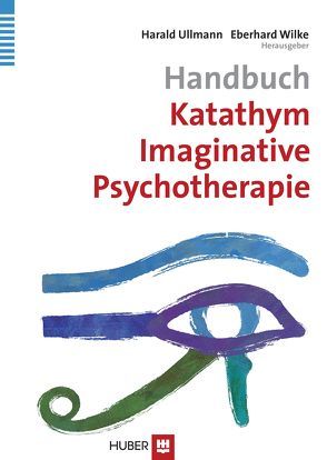 Handbuch Katathym Imaginative Psychotherapie von Ullmann,  Harald, Wilke,  Eberhard