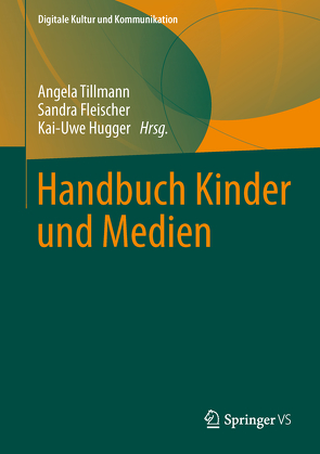 Handbuch Kinder und Medien von Fleischer,  Sandra, Hugger,  Kai-Uwe, Tillmann,  Angela